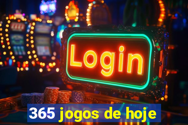 365 jogos de hoje